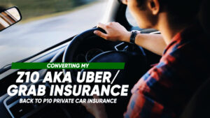 Converting my Z10 aka Uber / Grab insurance back to P10 Private Car Insurance