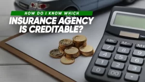 How do I know which insurance agency is creditable?