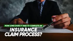 How long does it take to complete an insurance claim process?