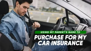 Using my parent’s name to purchase for my Car Insurance